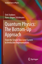 Dir Dubbers, Dirk Dubbers, Hans-Jürgen Stöckmann - Quantum Physics: The Bottom-Up Approach