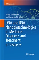 Volke A Erdmann, Volker A Erdmann, Barciszewski, Barciszewski, Jan Barciszewski, Volker A. Erdmann... - DNA and RNA Nanobiotechnologies in Medicine: Diagnosis and Treatment of Diseases