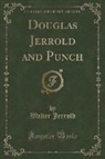 Walter Jerrold - Douglas Jerrold and Punch (Classic Reprint)