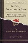 Frank Alanson Lombard - Pre-Meiji Education in Japan: A Study of Japanese Education Previous to the Restoration of 1868 (Classic Reprint)