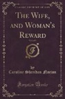 Caroline Sheridan Norton - The Wife, and Woman's Reward, Vol. 2 of 3 (Classic Reprint)