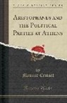 Maurice Croiset - Aristophanes and the Political Parties at Athens (Classic Reprint)