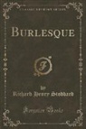 Richard Henry Stoddard - Burlesque (Classic Reprint)