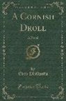 Eden Phillpotts - A Cornish Droll: A Novel (Classic Reprint)