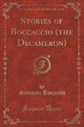 Giovanni Boccaccio - Stories of Boccaccio (the Decameron) (Classic Reprint)