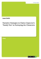 Laura Smith - Narrative Strategies in Clarice Lispector's "Family Ties" in Portraying the Characters