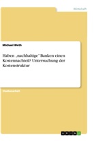 Michael Weth - Haben "nachhaltige" Banken einen Kostennachteil? Untersuchung der Kostenstruktur