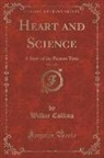 Wilkie Collins - Heart and Science, Vol. 1 of 3