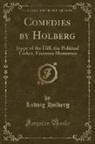 Ludvig Holberg - Comedies by Holberg: Jeppe of the Hill, the Political Tinker, Erasmus Montanus (Classic Reprint)