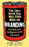 Michiel Maandag, Maandag Michiel, Liisa Puolakka, Puolakka Liisa - The Only Book You Will Ever Need on Branding
