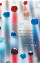 Mari Aro, Mari et a Aro, Ana Maria Barcelos, Ana Maria F Barcelos, Ana Maria F. Barcelos, Paul Kalaja... - Beliefs, Agency and Identity in Foreign Language Learning and Teaching