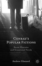 Andrew Glazzard - Conrad''s Popular Fictions