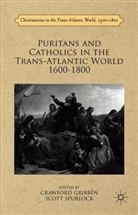 Crawford Gribben, Crawford Spurlock Gribben, Crawfor Gribben, Crawford Gribben, R. Scott Spurlock, Spurlock... - Puritans and Catholics in the Atlantic World, 1600-1850