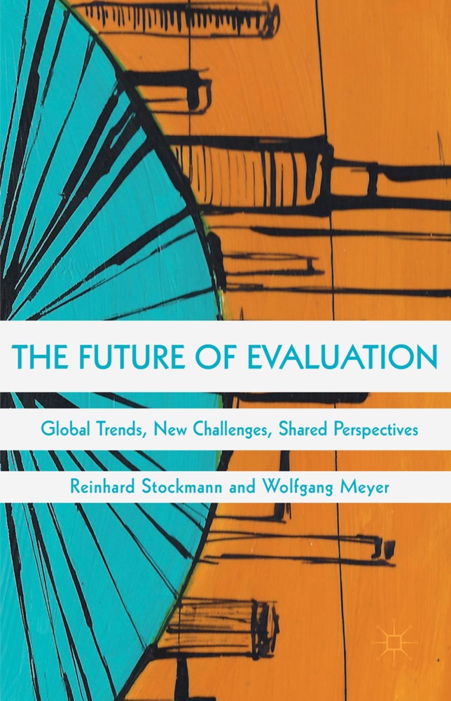 Wolfgang Meyer, Reinhard Stockmann, Reinhard Meyer Stockmann, Wolfgang Meyer, Stockmann, … - The Future of Evaluation