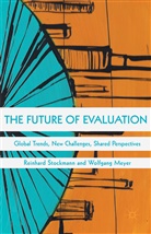 Wolfgang Meyer, Reinhard Stockmann, Reinhard Meyer Stockmann, Wolfgang Meyer, Stockmann, Reinhard Stockmann - The Future of Evaluation