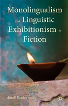 Anjali Pandey - Monolingualism and Linguistic Exhibitionism in Fiction