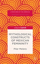 Pilar Melero - Mythological Constructs of Mexican Femininity