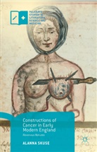 Alanna Skuse - Constructions of Cancer in Early Modern England