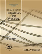 J Siegel, Jay Siegel, Jay A. Siegel, Jay A. (University of California Siegel, Jay A Siegel, Jay A. Siegel... - Forensic Chemistry
