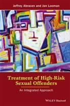 J Abracen, Jeffre Abracen, Jeffrey Abracen, Jeffrey Looman Abracen, Jan Looman - Treatment of High-Risk Sexual Offenders