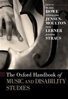 Blake Howe, Blake (Assistant Professor of Musicology Howe, Blake Jensen-Moulton Howe, Blake Howe, Blake (Assistant Professor of Musicology Howe, Stephanie Jensen-Moulton... - Oxford Handbook of Music and Disability Studies