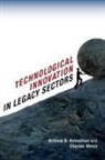 William B Bonvillian, William B. Bonvillian, William B. Weiss Bonvillian, Bonvillian William B., Charles Weiss - Technological Innovation in Legacy Sectors