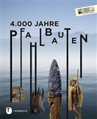 Archäologisches Landesmuseum Baden-Württemberg, Archäologisches Landesmuseum Baden-Württemberg/Landesamt für Denkmal, Archäologisches Landesmuseum Baden-Württemberg/Landesamt für Denkmalpflege Baden-Württemberg, fü, Archäologische Landesmuseum Baden-Württemberg, Archäologisches Landesmuseum Baden-Württemberg - 4.000 Jahre Pfahlbauten