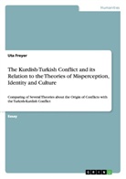 Uta Freyer - The Kurdish-Turkish Conflict and its Relation to the Theories of Misperception, Identity and Culture