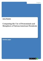 Jerry Paramo - Comparing the Use of Pronominals and Metaphors of Various American Presidents