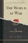Georg Brandes - The World at War (Classic Reprint)