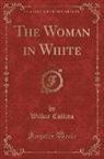 Wilkie Collins - The Woman in White, Vol. 2 (Classic Reprint)
