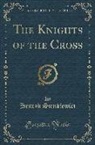 Henryk Sienkiewicz - The Knights of the Cross (Classic Reprint)