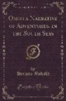Herman Melville - Omoo a Narrative of Adventures, in the South Seas (Classic Reprint)