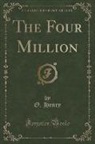 O. Henry - The Four Million (Classic Reprint)