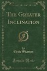 Edith Wharton - The Greater Inclination (Classic Reprint)