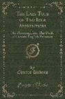 Charles Dickens - The Lazy Tour of Two Idle Apprentices: No Thoroughfare; The Perils of Certain English Prisoners (Classic Reprint)