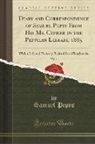Samuel Pepys - Diary and Correspondence of Samuel Pepys From His Ms. Cypher in the Pepsyian Library, 1885, Vol. 1
