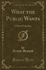 Arnold Bennett - What the Public Wants
