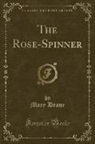 Mary Deane - The Rose-Spinner (Classic Reprint)