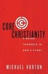 Michael Horton - Core Christianity