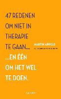 Martin Appelo, Peter de Wit - 47 redenen om niet in therapie te gaan en één om het wel te doen