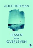 Alice Hoffman, Alice Hoffmann - Lessen om te overleven