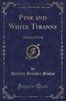 Harriet Beecher Stowe - Pink and White Tyranny