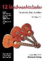 Jutta Riedel-Henck - 12 Weihnachtslieder für ein bis drei Ukulelen