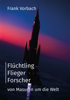 Frank Vorbach - Flüchtling Flieger Forscher