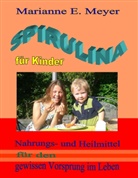 Marianne E Meyer, Marianne E. Meyer - Spirulina für Kinder