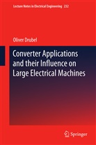 Oliver Drubel - Converter Applications and their Influence on Large Electrical Machines