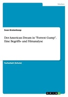 Sven Kreienhoop - Der American Dream in "Forrest Gump". Eine Begriffs- und Filmanalyse