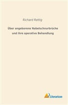 Richard Rettig - Über angeborene Nabelschnurbrüche und ihre operative Behandlung