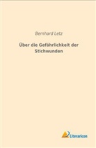 Bernhard Letz - Über die Gefährlichkeit der Stichwunden